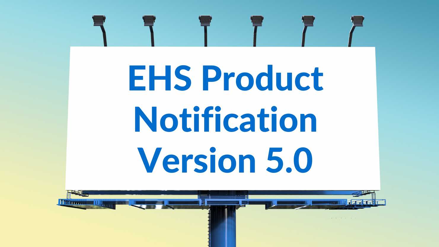 Billboard with EHS Product Notification 5.0
